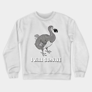 I will survive Crewneck Sweatshirt